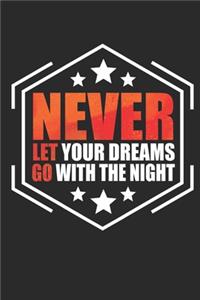 Never Let Your Dreams Go With The Night