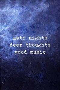 Late Nights Deep Thoughts Good Music