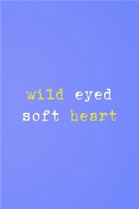 Wild Eyed Soft Heart