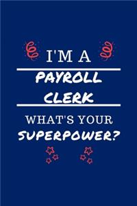 I'm A Payroll Clerk What's Your Superpower?