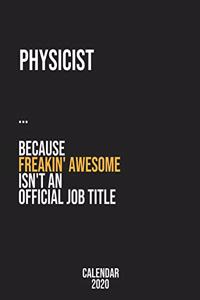 Physicist because freakin' Awesome isn't an Official Job Title