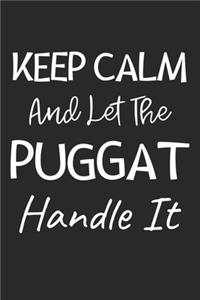 Keep Calm And Let The Puggat Handle It