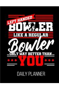 Left Handed Bowler Like A Regular Bowler Only Way Better Than You Daily Planner