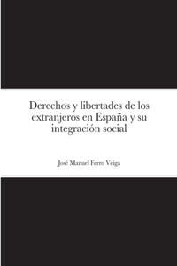 Derechos y libertades de los extranjeros en España y su integración social