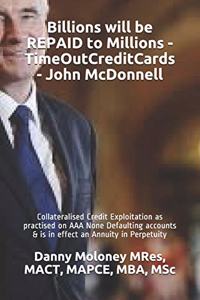 Billions will be REPAID to Millions - TimeOutCreditCards - John McDonnell