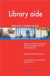 Library aide RED-HOT Career Guide; 2584 REAL Interview Questions