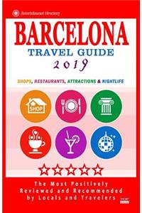 Barcelona Travel Guide 2019: Shops, Restaurants, Attractions, Entertainment & Nightlife in Barcelona, Spain (City Travel Guide 2019)