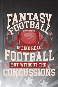 Fantasy Football Is Like Real Football But Without The Concussions