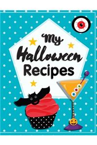 My Halloween Recipes: Blank Recipe Book For Kids To Write In Their Startling Sweets And Thrilling Treats