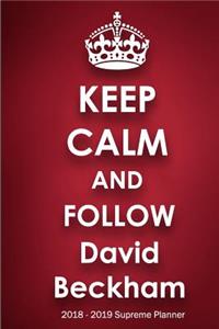 Keep Calm and Follow David Beckham 2018-2019 Supreme Planner