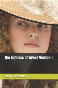 The Duchess of Wrexe Volume 1