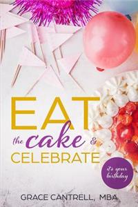 Eat The Cake & Celebrate