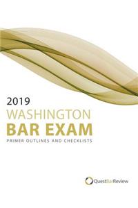2019 Washington Bar Exam Primer Outlines and Checklists