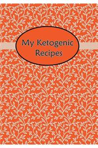 My Ketogenic Recipes: Blank Cookbook Journal Notebook to Write in Orange Floral Flower