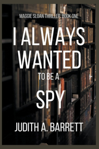 I Always Wanted to be a Spy