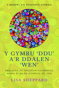 Y Gymru ‘Ddu’ a’r Ddalen ‘Wen’