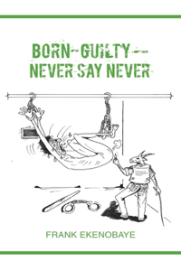 Born-Guilty – Never Say Never