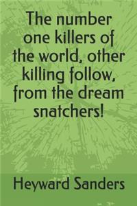 number one killers of the world, other killing follow, from the dream snatchers!