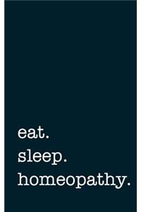 Eat. Sleep. Homeopathy. - Lined Notebook