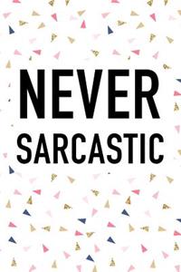 Never Sarcastic