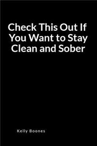 Check This Out If You Want to Stay Clean and Sober