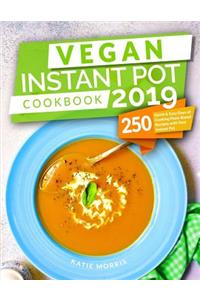 Vegan Instant Pot Cookbook 2019: 250 Quick & Easy Days of Cooking Plant-Based Recipes with Your Instant Pot: Instant Pot Cookbook: Instant Pot Vegan: Vegan Cookbook for Beginners