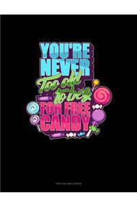 You're Never Too Old to Beg for Free Candy: Unruled Composition Book