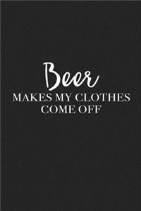 Beer Makes My Clothes Come Off
