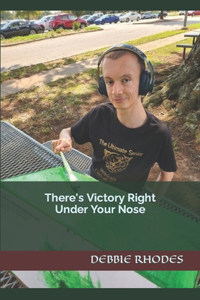 There's Victory Right Under Your Nose