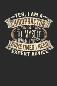Yes, I Am a Chiropractor of Course I Talk to Myself When I Work Sometimes I Need Expert Advice