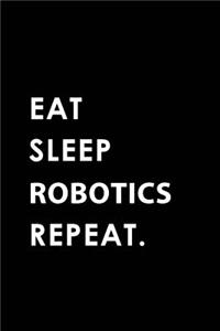 Eat Sleep Robotics Repeat