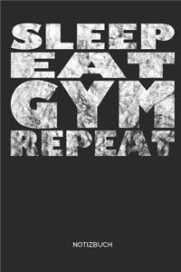 Sleep Eat Gym Repeat Notizbuch