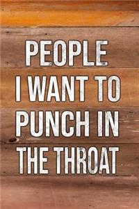 People I Want to Punch in the Throat