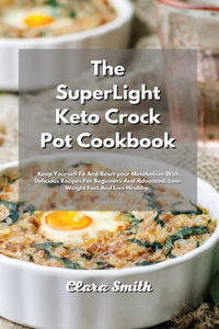 The SuperLight Keto Crock Pot Cookbook