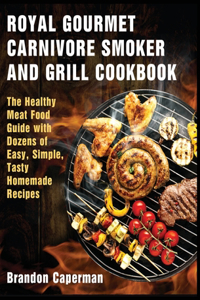 Royal Gourmet Carnivore Smoker and Grill Cookbook