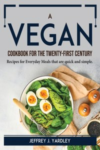 A Vegan Cookbook for the Twenty-First Century