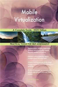 Mobile Virtualization A Complete Guide - 2020 Edition