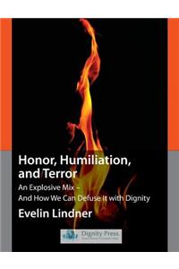Honor, Humiliation, and Terror