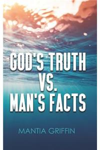 God's Truth vs. Man's Facts