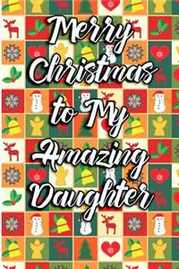 Merry Christmas to My Amazing Daughter: Blank Lined Journal