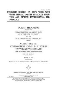 Oversight hearing on EPA's work with other federal entities to reduce pollution and improve environmental performance