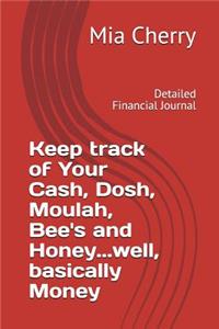 Keep Track of Your Cash, Dosh, Moulah, Bee's and Honey...Well, Basically Money