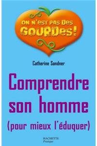 Comprendre Son Homme Pour Mieux L'Eduquer
