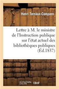 Lettre À M. Le Ministre de l'Instruction Publique Sur l'État Actuel Des Bibliothèques Publiques