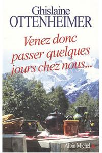 Venez Donc Passer Quelques Jours Chez Nous...