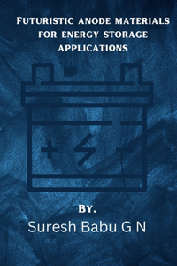 Futuristic anode materials for energy storage applications