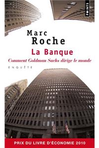Banque. Comment Goldman Sachs Dirige Le Monde(la)