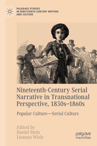 Nineteenth-Century Serial Narrative in Transnational Perspective, 1830s-1860s