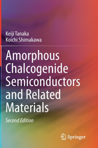 Amorphous Chalcogenide Semiconductors and Related Materials