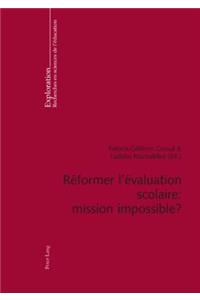 Reformer l'Evaluation Scolaire: Mission Impossible ?